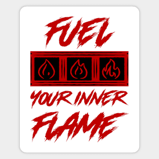 Fuel Your Inner Flame Fire Quote Magnet